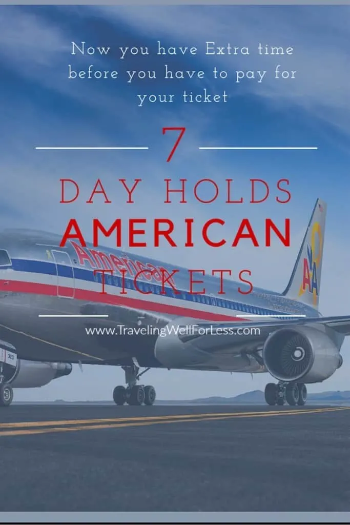 If you fly on American Airlines or were looking at booking an American Airlines ticket, now you can save an American Airlines ticket price for 7 days. Starting now you can hold and lock in your ticket price for 7 days. Traveling Well For Less