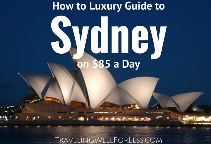 tips, tricks, and secrets to enjoy a luxury vacation in Sydney for $85 a day. Traveling Well For Less