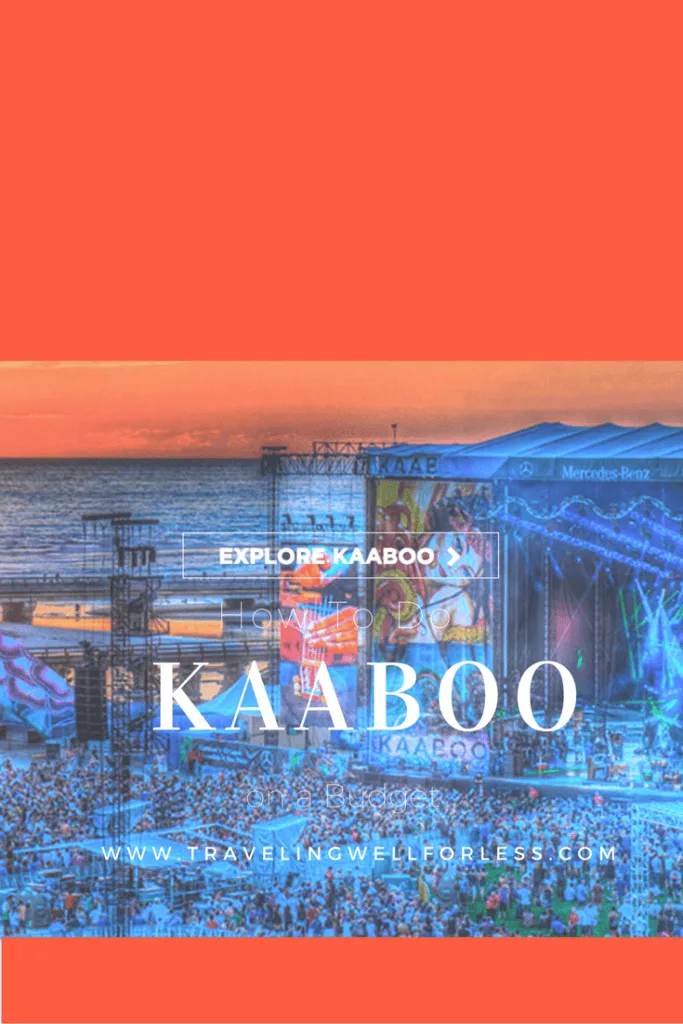 KAABOO is a 3-day music, art, comedy and food festival for all ages. Is it expensive? Think again. Here's how to do KAABOO on a budget.