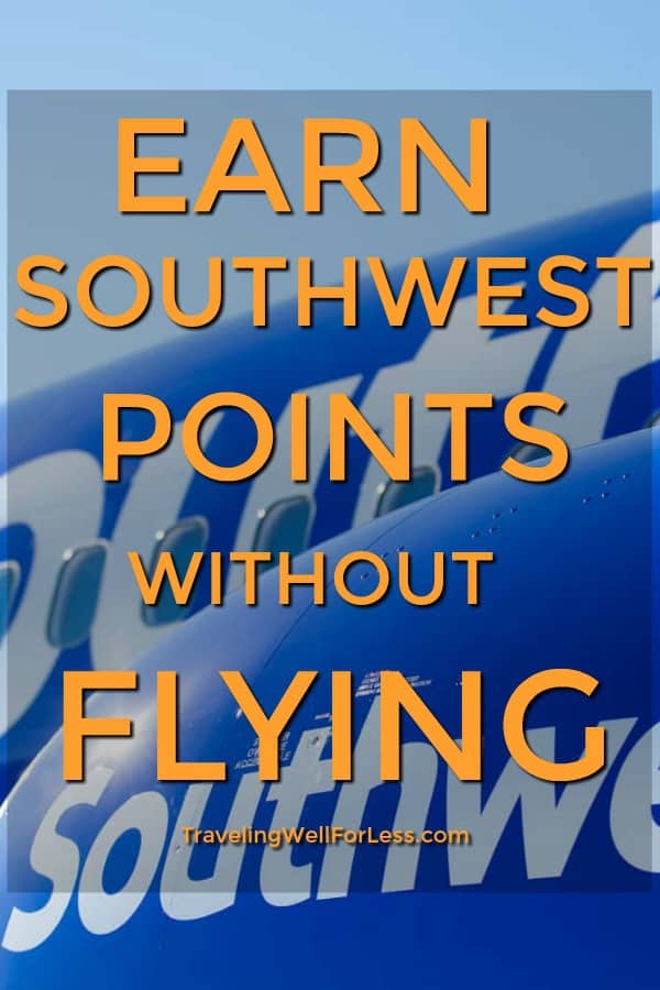 There are lots of easy ways you can earn miles and points without flying. With some of them, you don't have to leave your house! Click through this guide to see all the ways you can earn Southwest points without flying. https://www.travelingwellforless.com #traveltips #travelhacks #travel #southwest