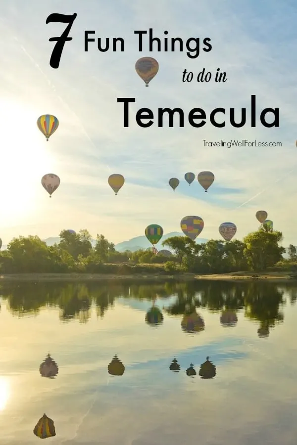 Whether you're looking for a day trip or a weekend getaway a visit to Temecula will satisfy your wanderlust without leaving you broke. You'll find everything from art, culture, wine, outdoor activities, and more. Keep reading to discover 7 fun things to do in Temecula any time of the year. | fun things to do in Temecula | things to do in Temecula | Riverside County | https://www.travelingwellforless.com #Temecula #wineries #TemeculaValley #winetasting #SanDiego #LosAngeles #California #wine #craftbeer #Pechanga
