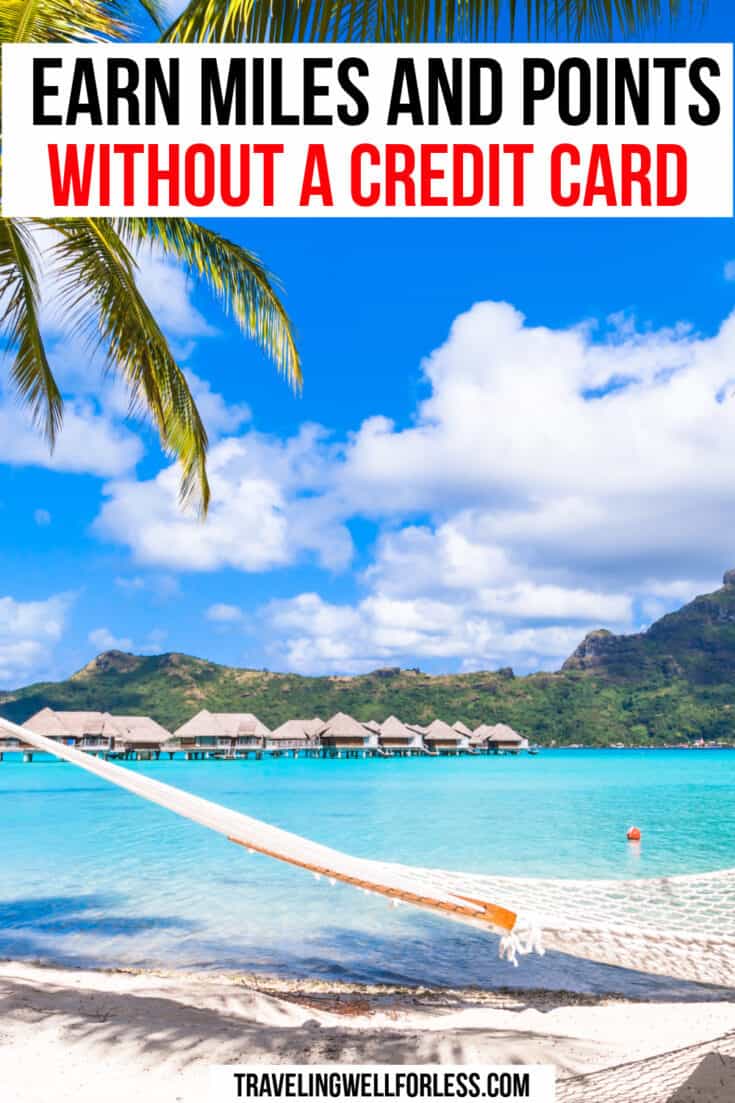 The Ultimate Guide on How To Earn Miles and Points Without a Credit Card